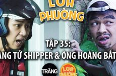 Loa Phường tập 35 | HOÀNG TỬ SHIPPER & ÔNG HOÀNG BẮT CÓC